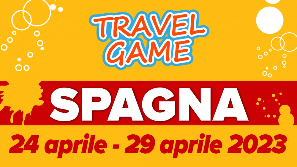 Travel Game Spagna 27 APRILE - 2 MAGGIO 2023